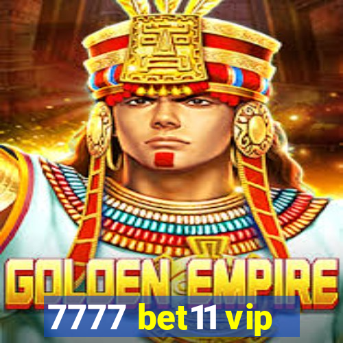 7777 bet11 vip